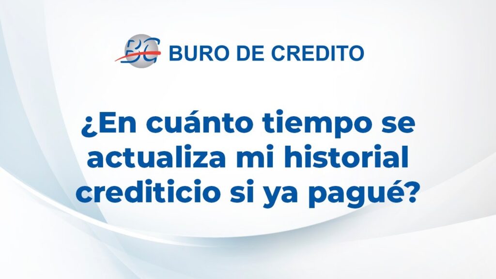 Cada Cuando Se Actualiza El Buró De Crédito: Respuestas Clave